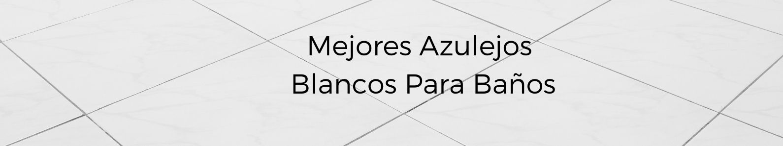 Azulejos blancos para baños